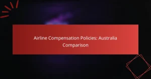 Airline Compensation Policies: Australia Comparison