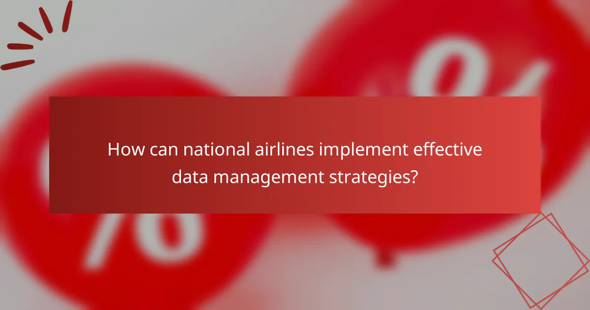 How can national airlines implement effective data management strategies?