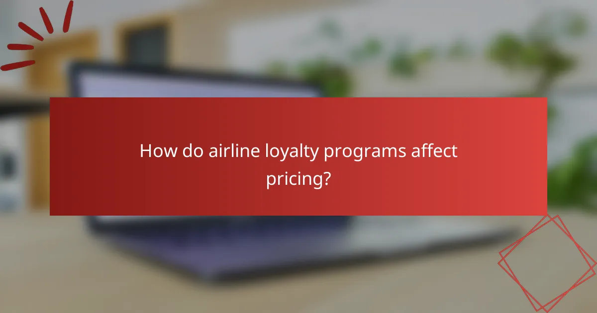 How do airline loyalty programs affect pricing?