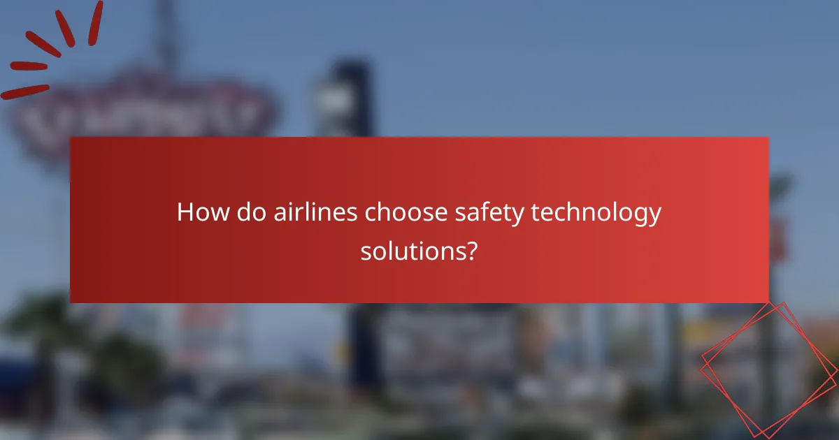 How do airlines choose safety technology solutions?