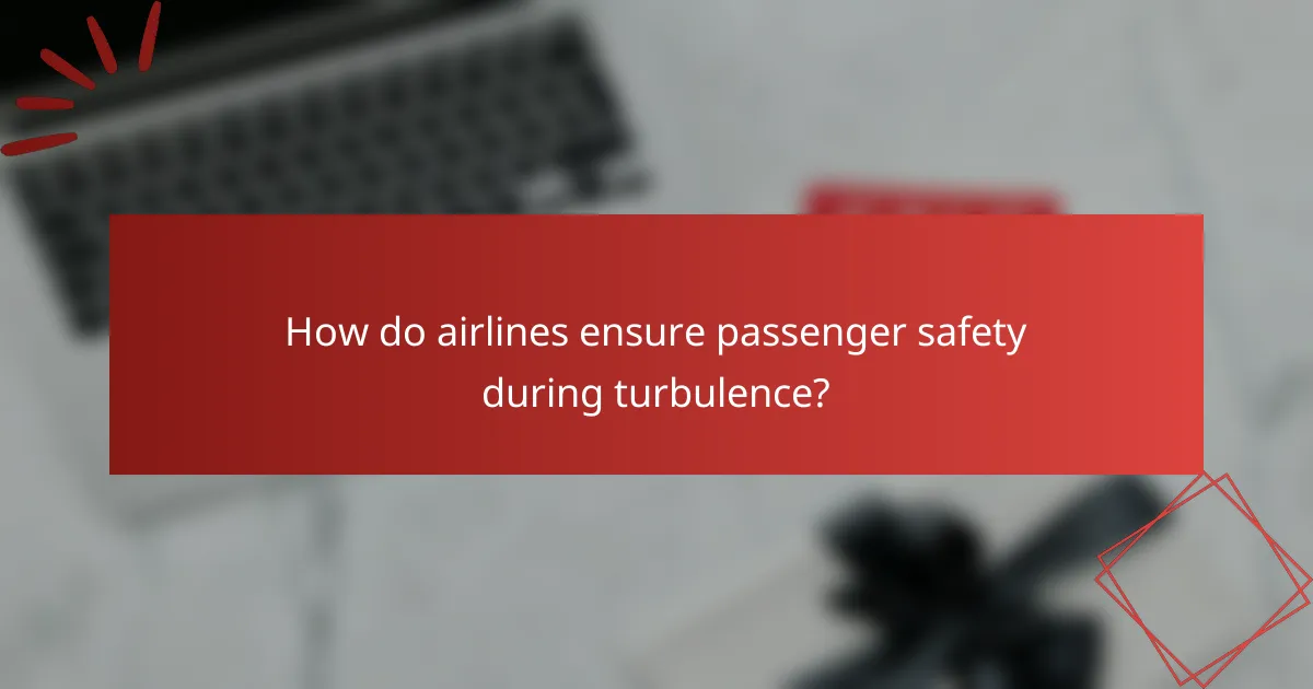 How do airlines ensure passenger safety during turbulence?