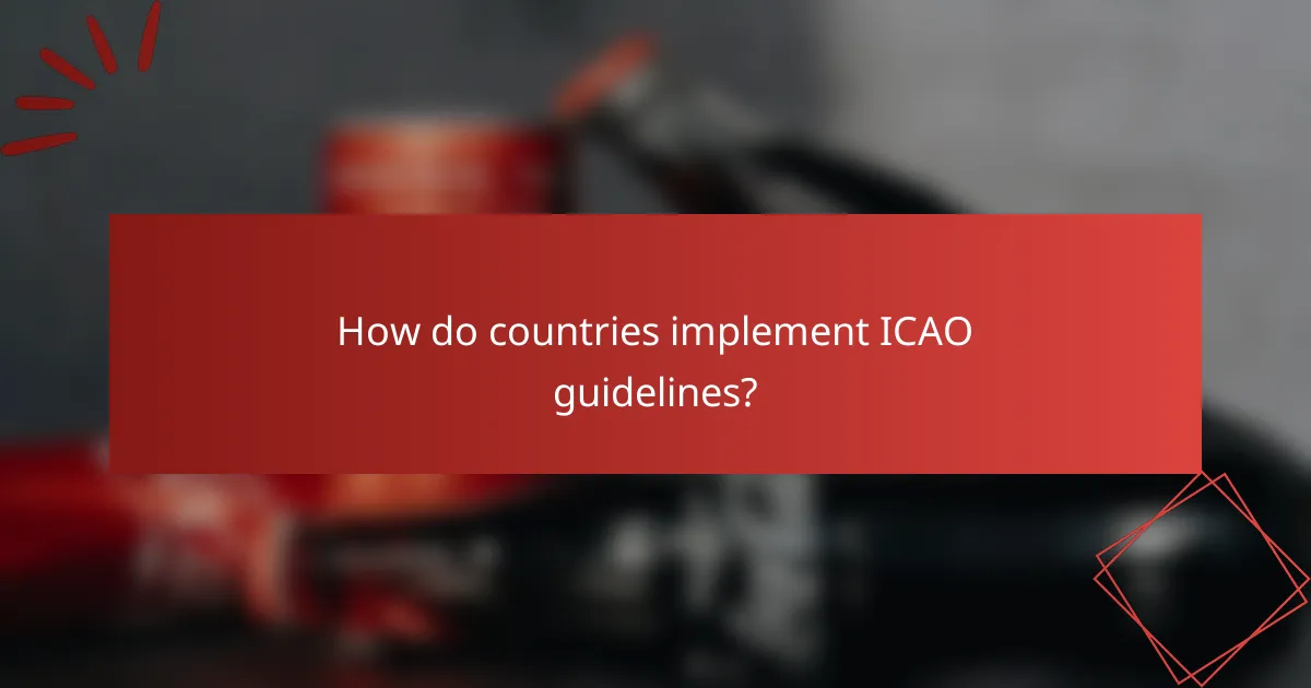 How do countries implement ICAO guidelines?