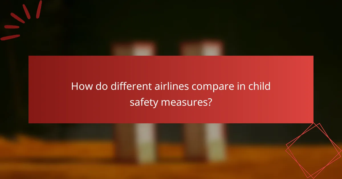 How do different airlines compare in child safety measures?