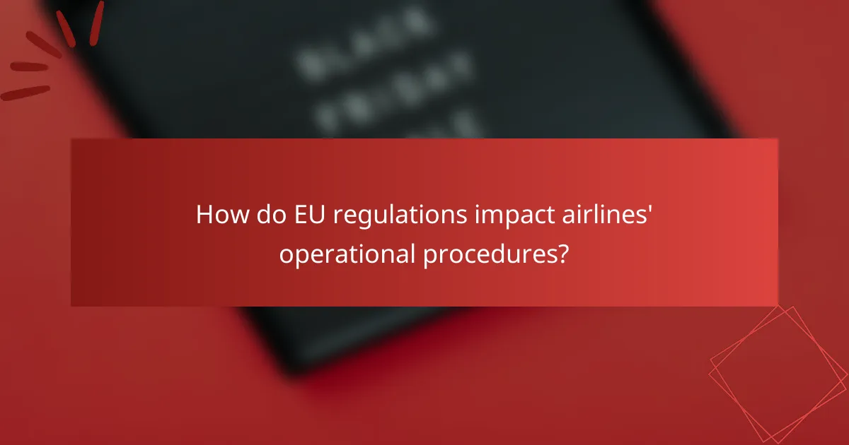 How do EU regulations impact airlines' operational procedures?