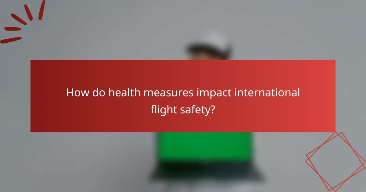 How do health measures impact international flight safety?