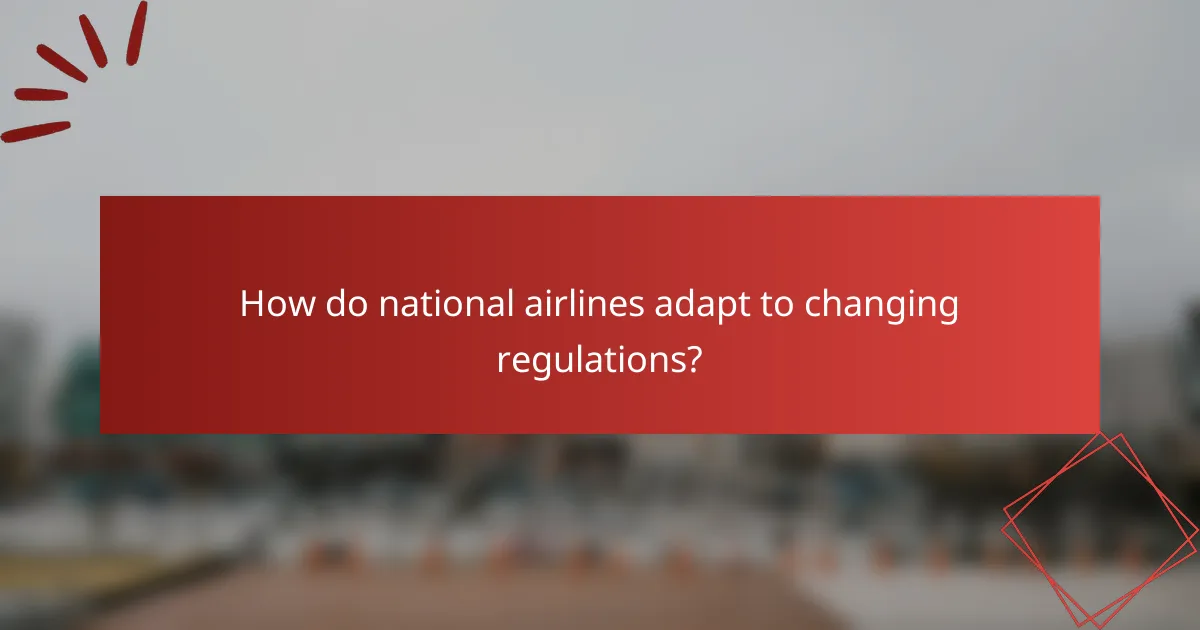 How do national airlines adapt to changing regulations?