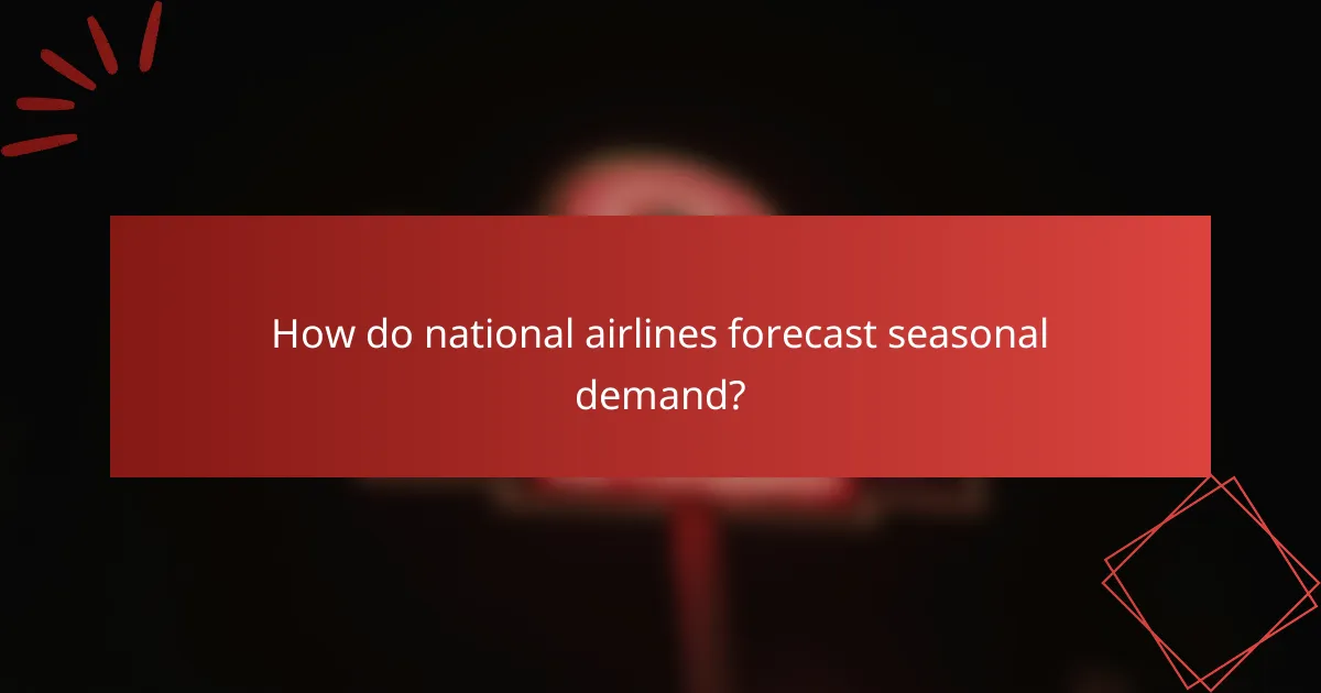 How do national airlines forecast seasonal demand?