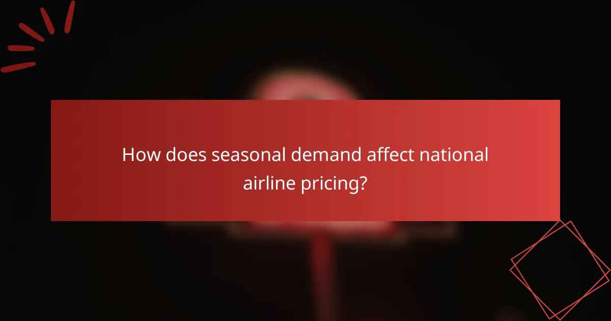How does seasonal demand affect national airline pricing?