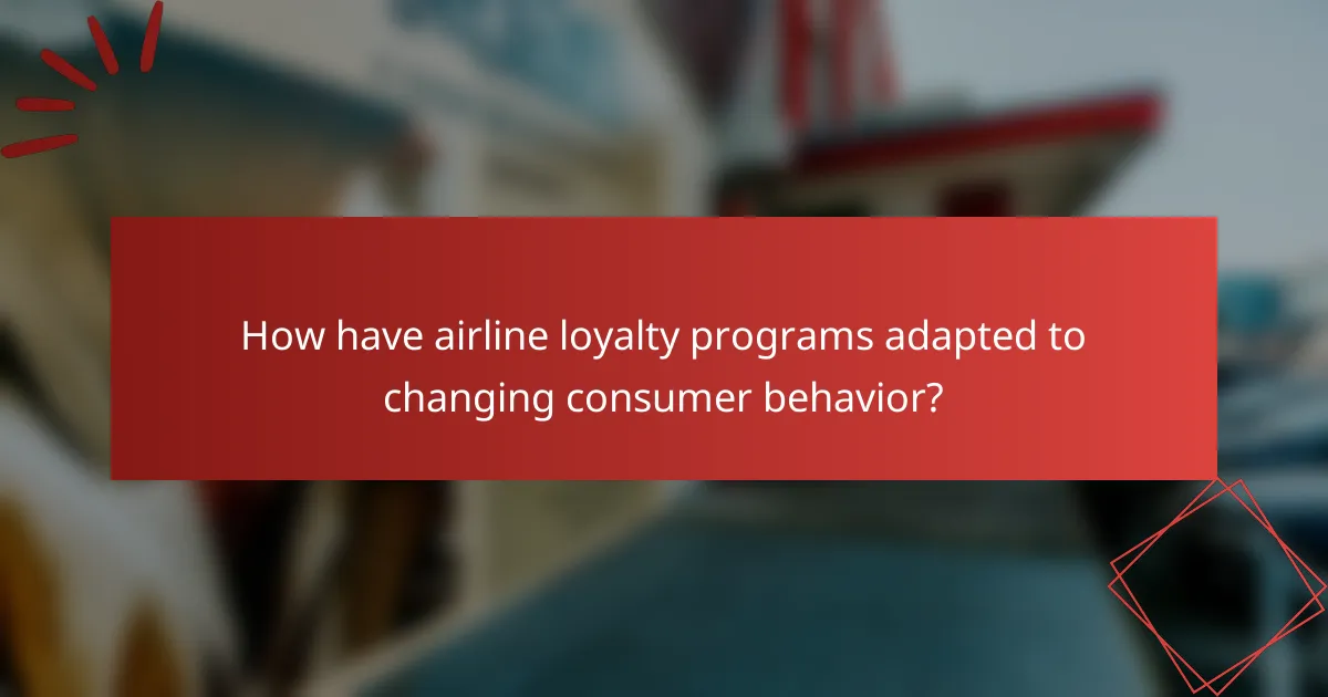 How have airline loyalty programs adapted to changing consumer behavior?