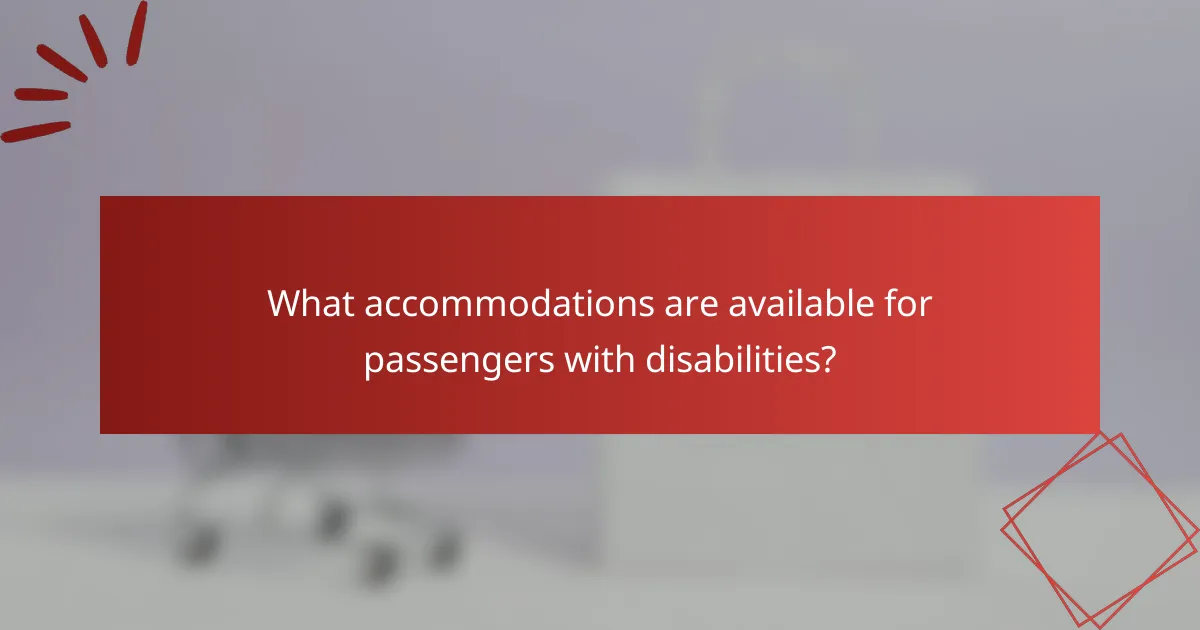 What accommodations are available for passengers with disabilities?