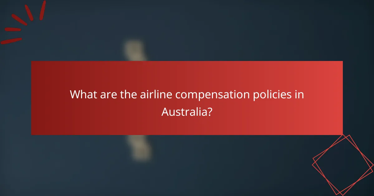What are the airline compensation policies in Australia?