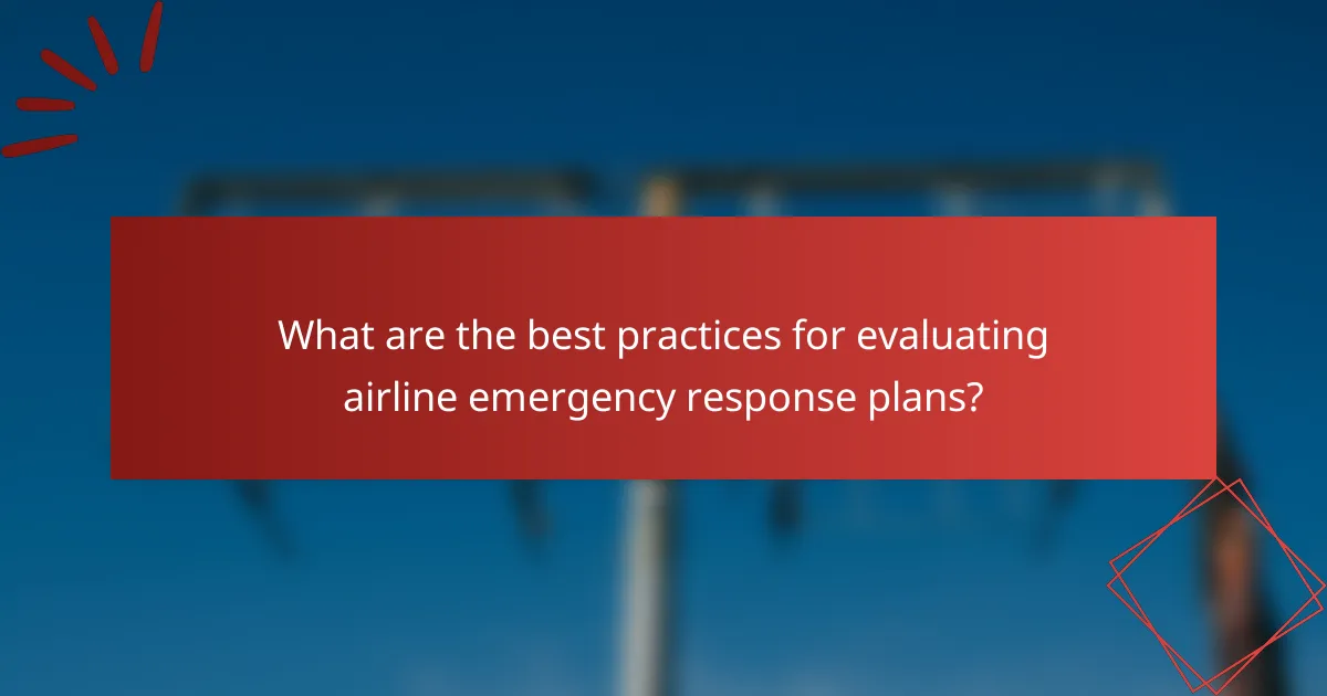 What are the best practices for evaluating airline emergency response plans?