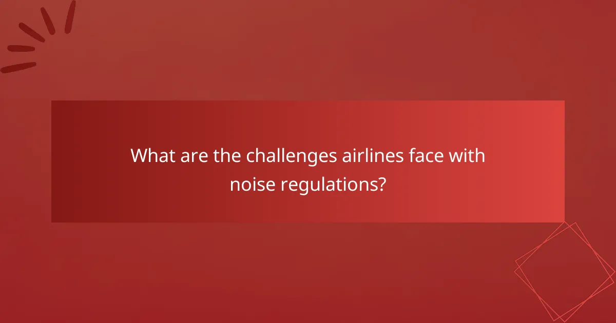 What are the challenges airlines face with noise regulations?