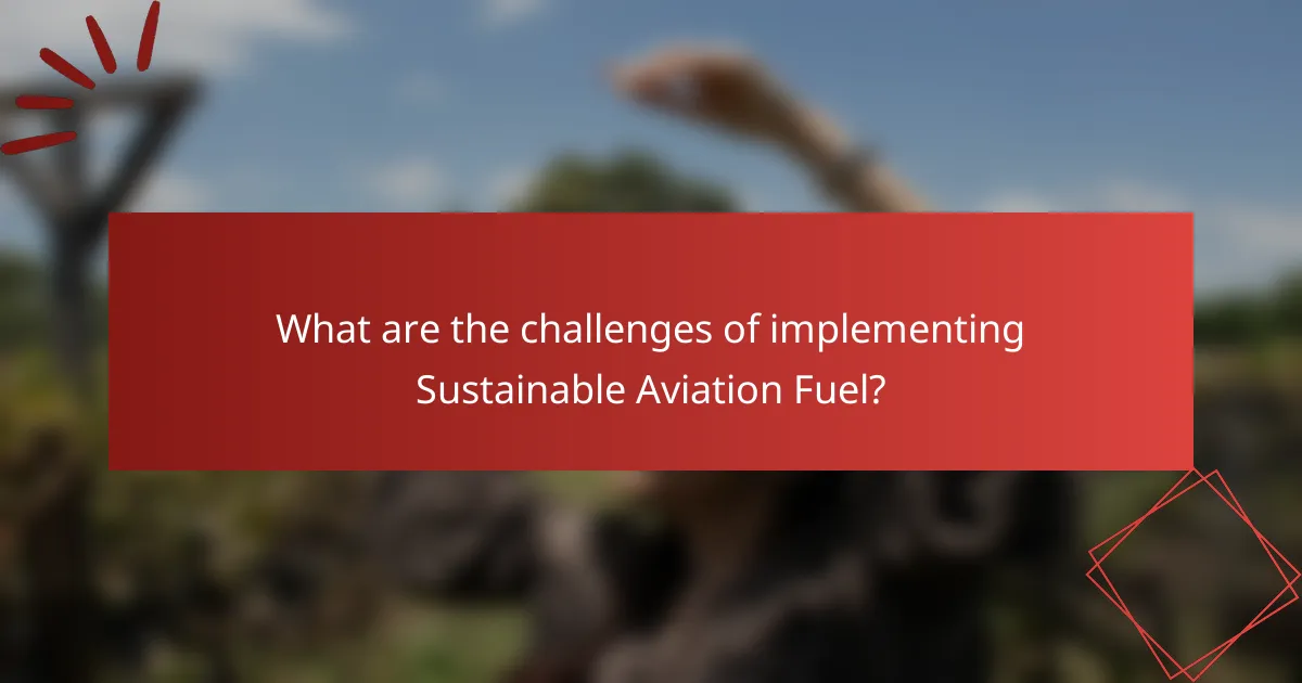 What are the challenges of implementing Sustainable Aviation Fuel?