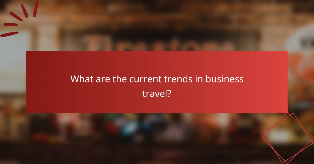 What are the current trends in business travel?