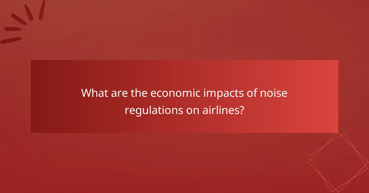 What are the economic impacts of noise regulations on airlines?