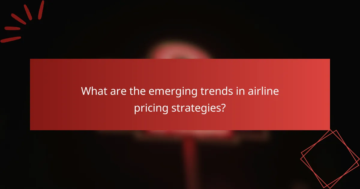 What are the emerging trends in airline pricing strategies?