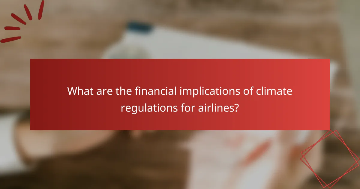 What are the financial implications of climate regulations for airlines?