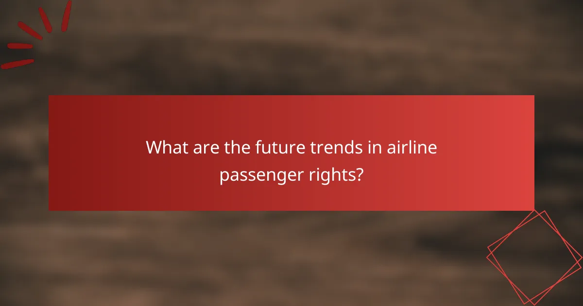 What are the future trends in airline passenger rights?