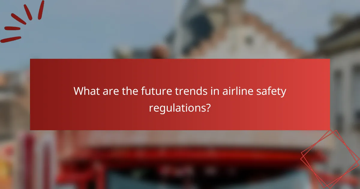 What are the future trends in airline safety regulations?