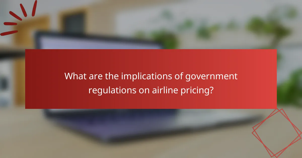 What are the implications of government regulations on airline pricing?