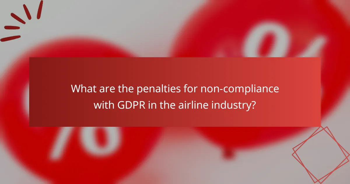 What are the penalties for non-compliance with GDPR in the airline industry?
