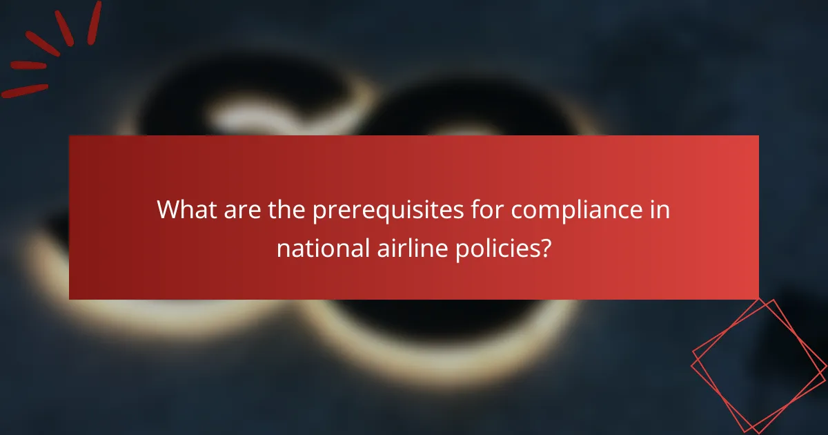 What are the prerequisites for compliance in national airline policies?