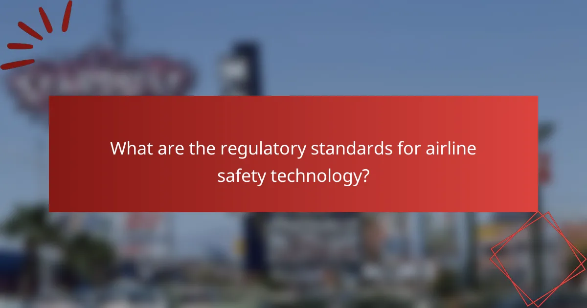 What are the regulatory standards for airline safety technology?