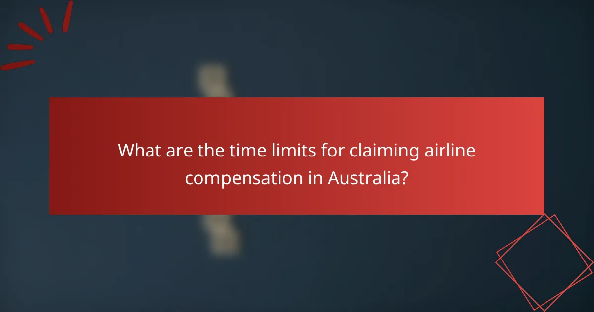 What are the time limits for claiming airline compensation in Australia?