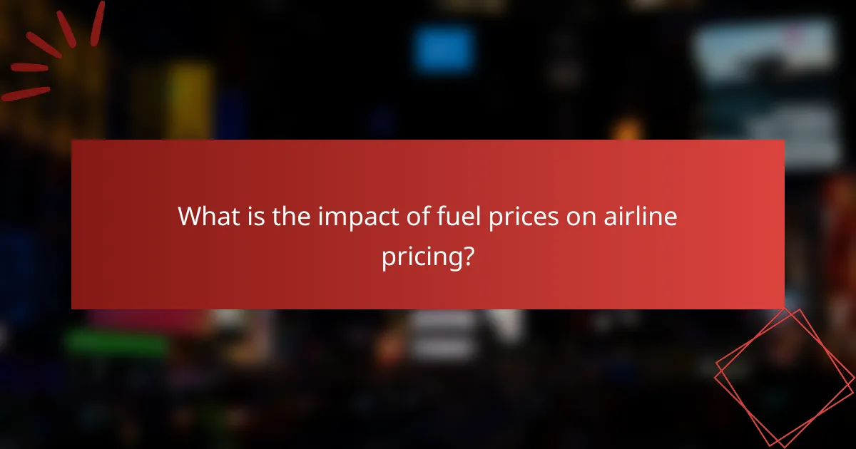 What is the impact of fuel prices on airline pricing?