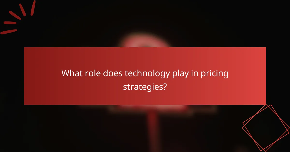 What role does technology play in pricing strategies?