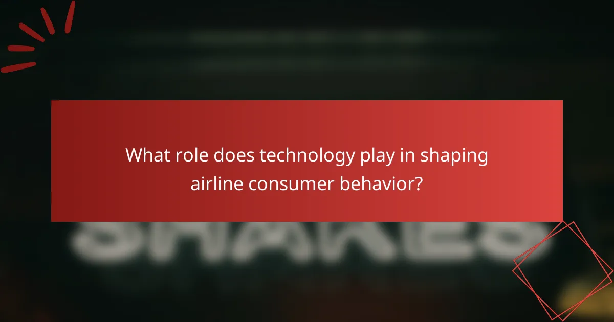 What role does technology play in shaping airline consumer behavior?