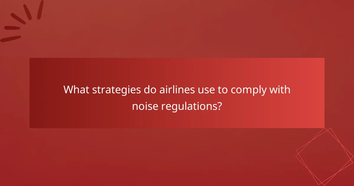 What strategies do airlines use to comply with noise regulations?