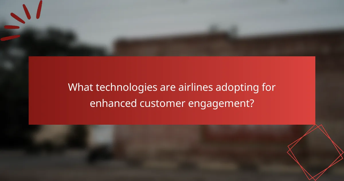 What technologies are airlines adopting for enhanced customer engagement?