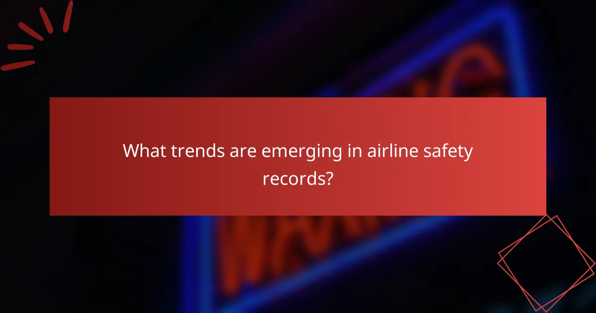 What trends are emerging in airline safety records?