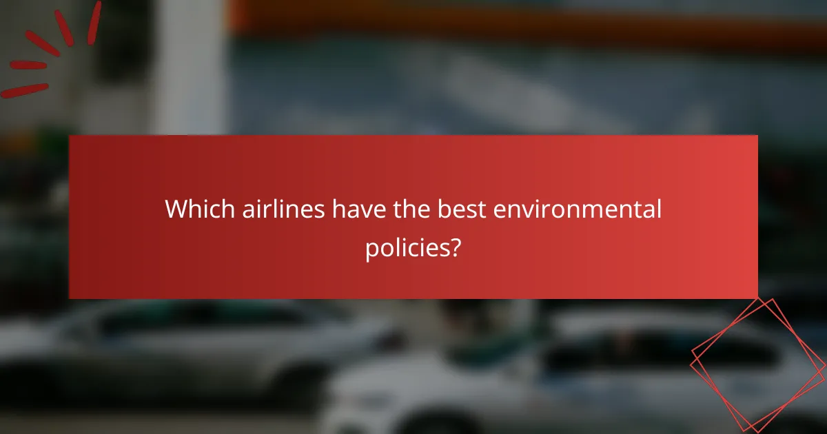 Which airlines have the best environmental policies?